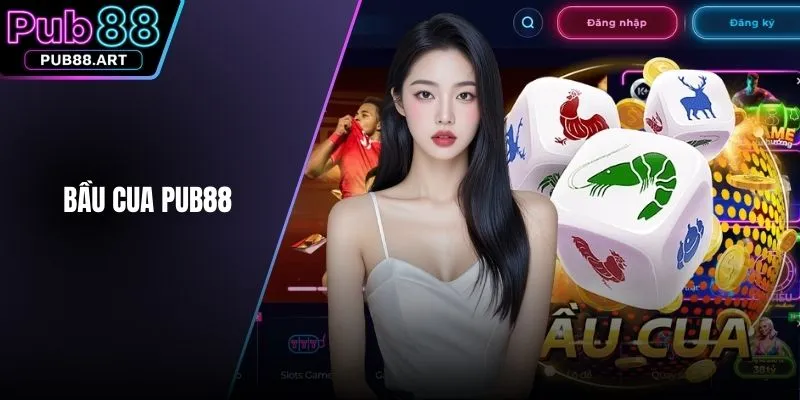 Bầu Cua PUB88