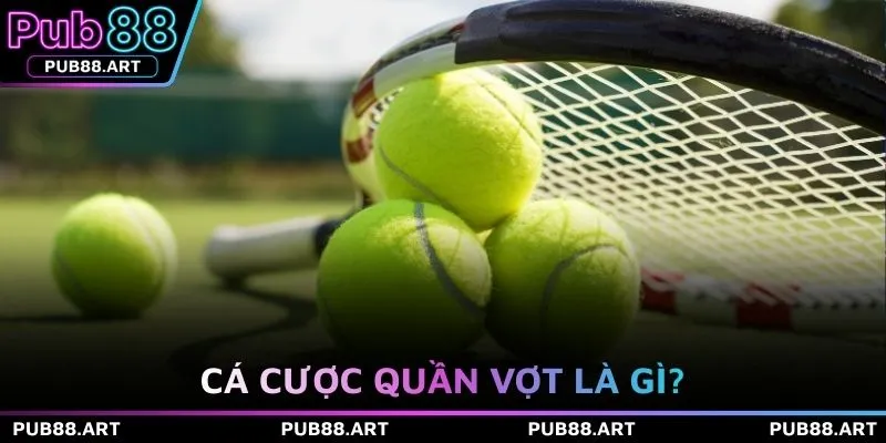 Cá cược quần vợt là gì?