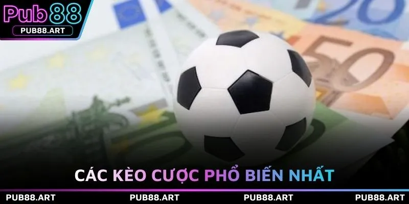 Các kèo cược phổ biến nhất