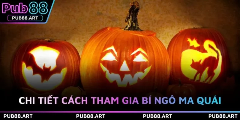Chi tiết cách tham gia Bí ngô ma quái