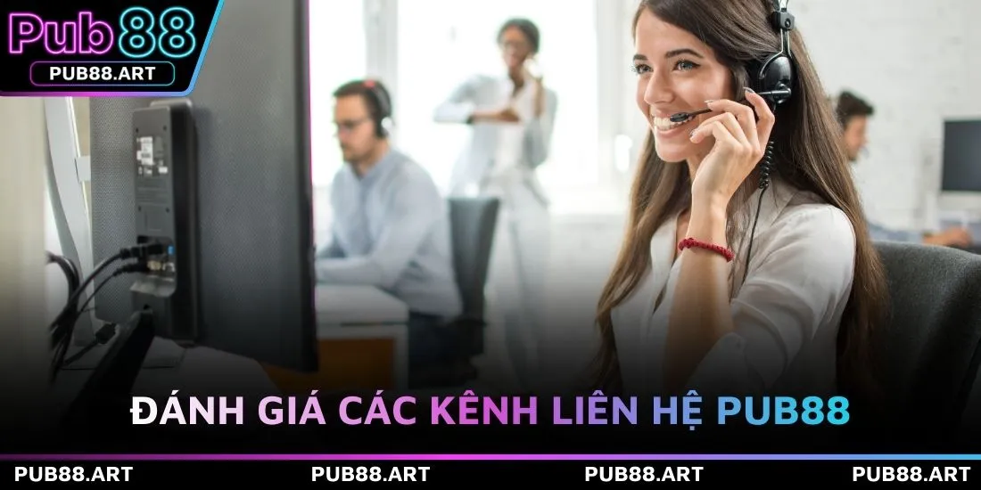 Đánh giá các kênh liên hệ PUB88