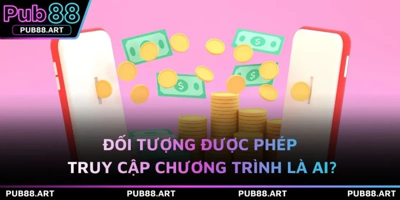 Đối tượng được phép truy cập chương trình là ai?