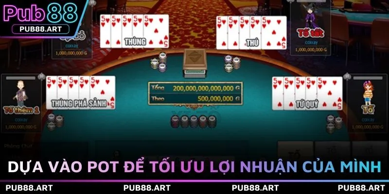 Dựa vào pot để tối ưu lợi nhuận của mình