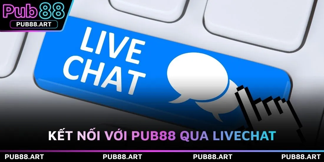 Kết nối với PUB88 qua livechat