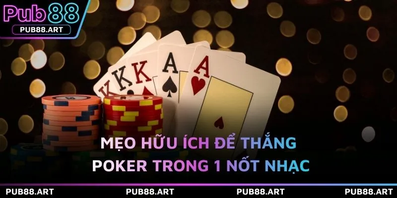 Mẹo hữu ích để thắng Poker trong 1 nốt nhạc