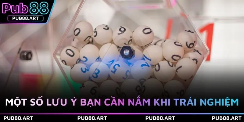 Một số lưu ý bạn cần nắm khi trải nghiệm