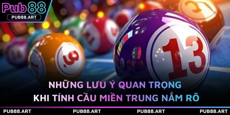Những lưu ý quan trọng khi tính cầu miền Trung nắm rõ