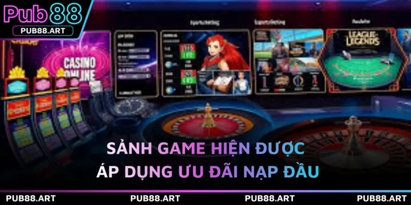 Sảnh game hiện được áp dụng ưu đãi nạp đầu