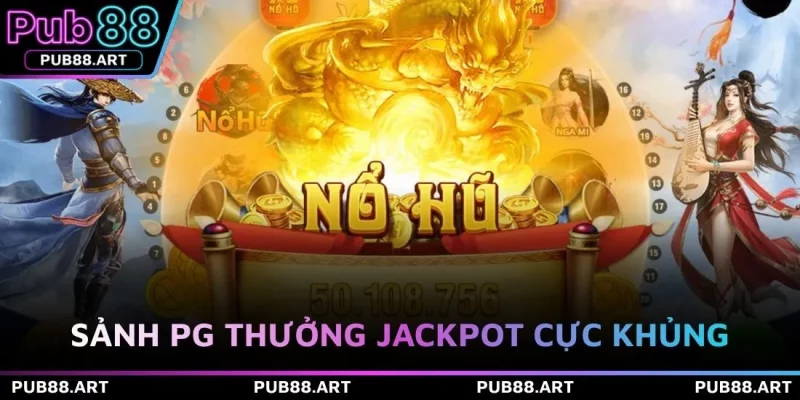 Sảnh PG thưởng jackpot cực khủng