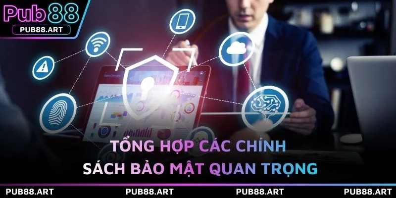 Tổng hợp các chính sách bảo mật quan trọng