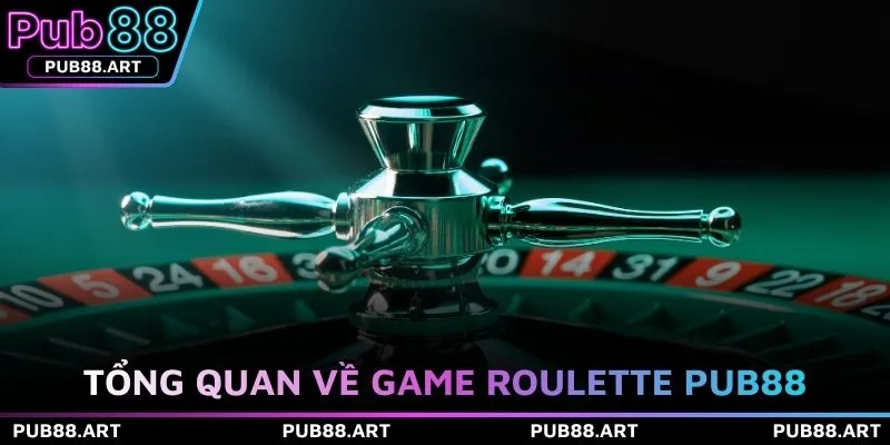 Tổng quan về game Roulette PUB88