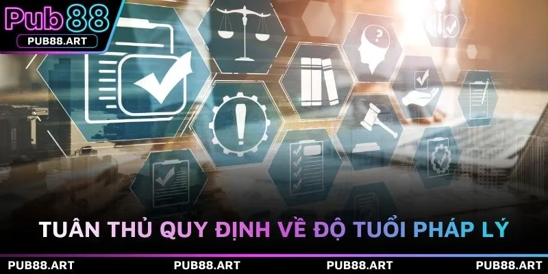 Tuân thủ quy định về độ tuổi pháp lý